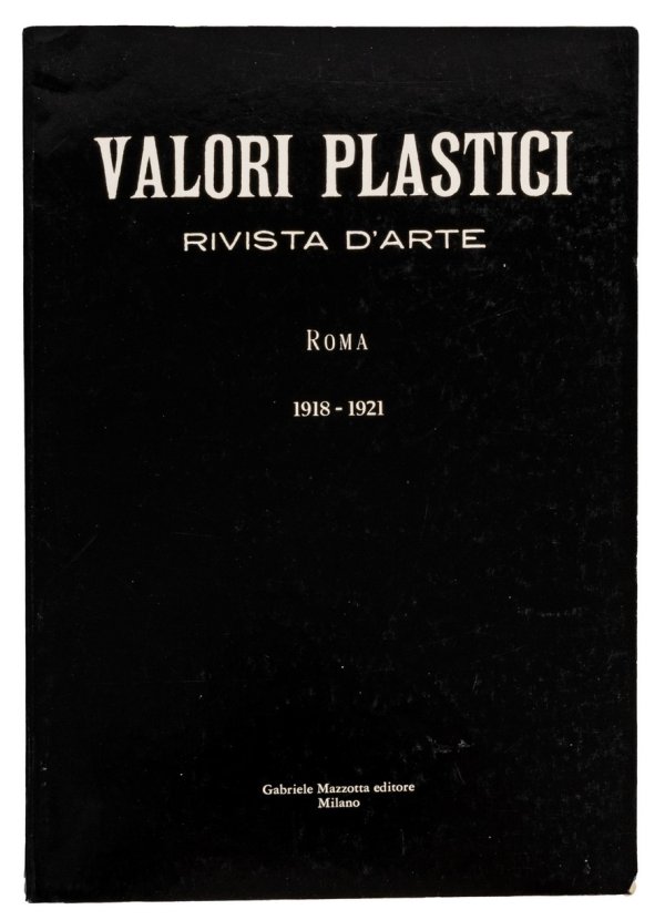 AUTORI VARI - Valori plastici. Rivista d'arte 1918-1921
