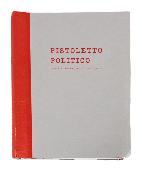 MICHELANGELO PISTOLETTO - Pistoletto politico. Works by Michelangelo Pistoletto