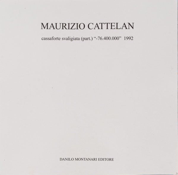 MAURIZIO CATTELAN - -76.400.000 - cassaforte svaligiata (part.)