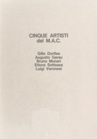 Cinque artisti del M.A.C. (Gillo Dorfles, Augusto Garau, Bruno Munari, Ettore Sottsass, Luigi Veronesi)