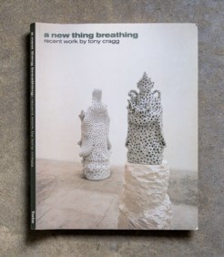A new thing breathing. recent work by Tony Cragg
