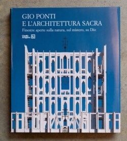 Gio Ponti e l'architettura sacra. Finestre aperte sulla natura, sul mistero, su Dio