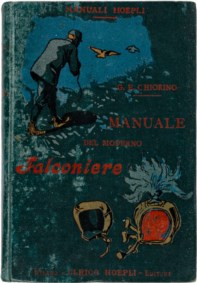 MANUALI HOEPLI - CHIORINO G. E. - IL FALCONIERE