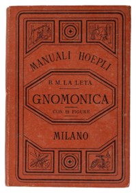 MANUALI HOEPLI - LA LETA BIAGIO M. - Gnomonica con 19 Figure