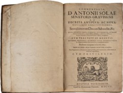SOLA ANTONIO - COMMENTARIA D. ANTONII SOLAE SENATORIS GRAVISSIMI AD DECRETA, ANTIQUA, NOVASQUE COSTITUTIONES SERENISSIMORUM DUCUM SABAUDIAE