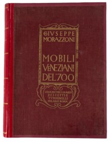 MORAZZONI GIUSEPPE - MOBILI VENEZIANI DEL '700
