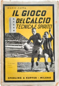 ZAPPA MARIO - IL GIOCO DEL CALCIO - TECNICA E SPIRITO