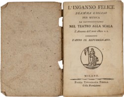 L'INGANNO FELICE, DRAMMA GIOCOSO PER MUSICA DA RAPPRESENTARSI NEL TEATRO ALLA SCALA L'AUTUNNO DELL'ANNO 1800 V.S. CORRENDO L'ANNO IX REPUBBLICANO